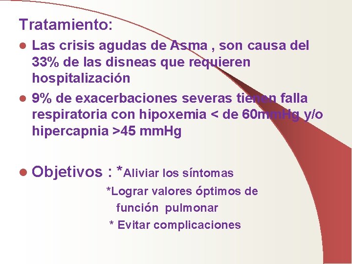 Tratamiento: Las crisis agudas de Asma , son causa del 33% de las disneas