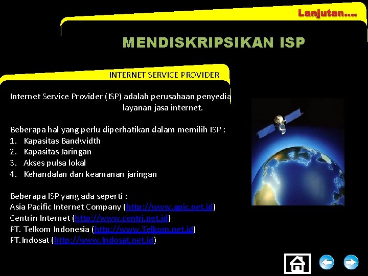 Lanjutan. . MENDISKRIPSIKAN ISP INTERNET SERVICE PROVIDER Internet Service Provider (ISP) adalah perusahaan penyedia