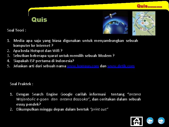 Quis……. … Quis Soal Teori : 1. Media apa saja yang biasa digunakan untuk