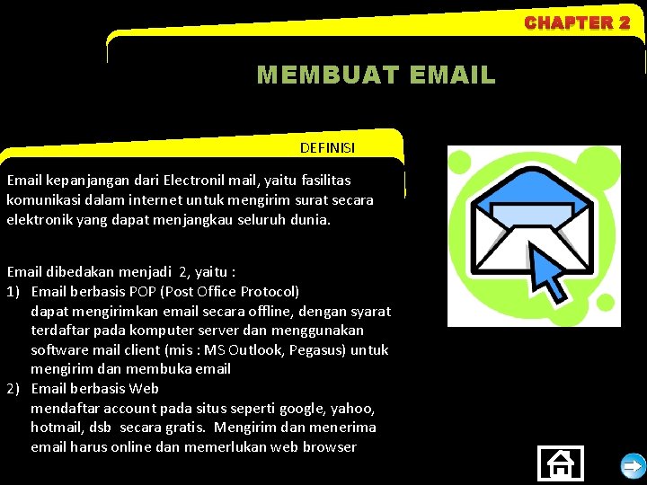 CHAPTER 2 MEMBUAT EMAIL DEFINISI Email kepanjangan dari Electronil mail, yaitu fasilitas komunikasi dalam