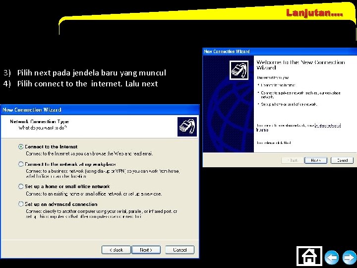 Lanjutan…. 3) Pilih next pada jendela baru yang muncul 4) Pilih connect to the