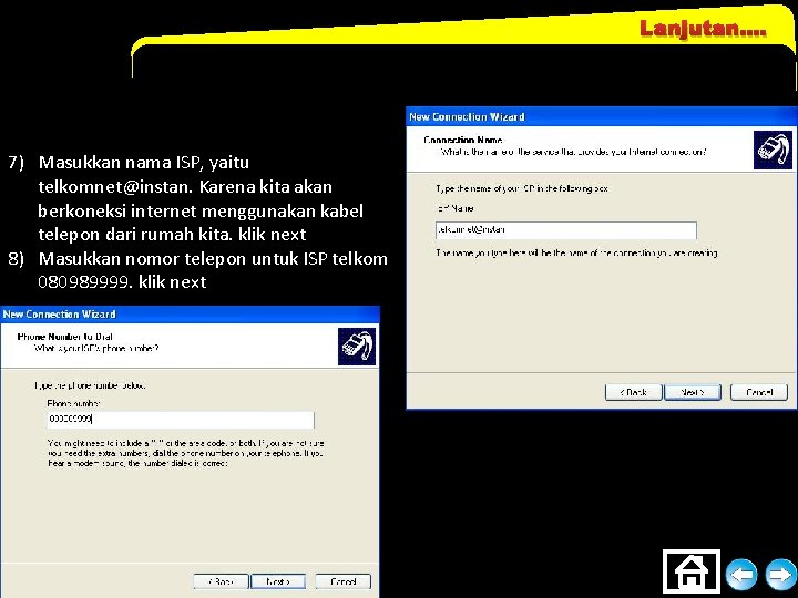 Lanjutan…. 7) Masukkan nama ISP, yaitu telkomnet@instan. Karena kita akan berkoneksi internet menggunakan kabel