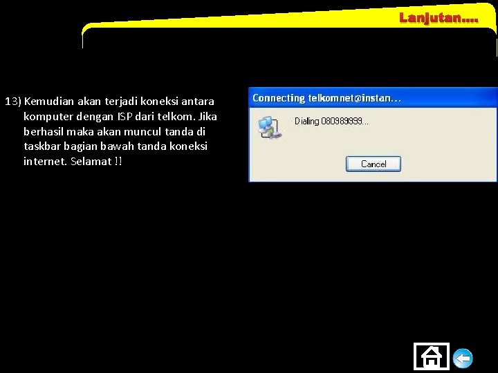 Lanjutan…. 13) Kemudian akan terjadi koneksi antara komputer dengan ISP dari telkom. Jika berhasil