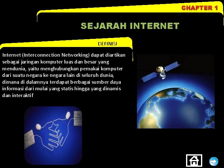 CHAPTER 1 SEJARAH INTERNET DEFINISI Internet (Interconnection Networking) dapat diartikan sebagai jaringan komputer luas