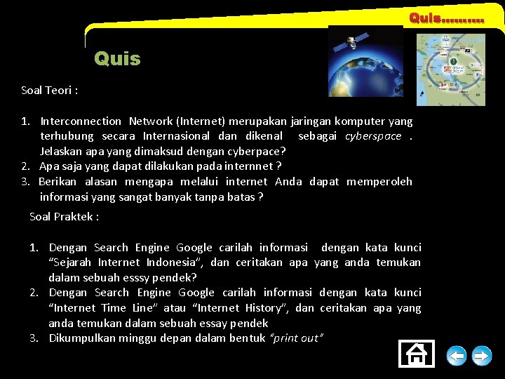 Quis……. … Quis Soal Teori : 1. Interconnection Network (Internet) merupakan jaringan komputer yang