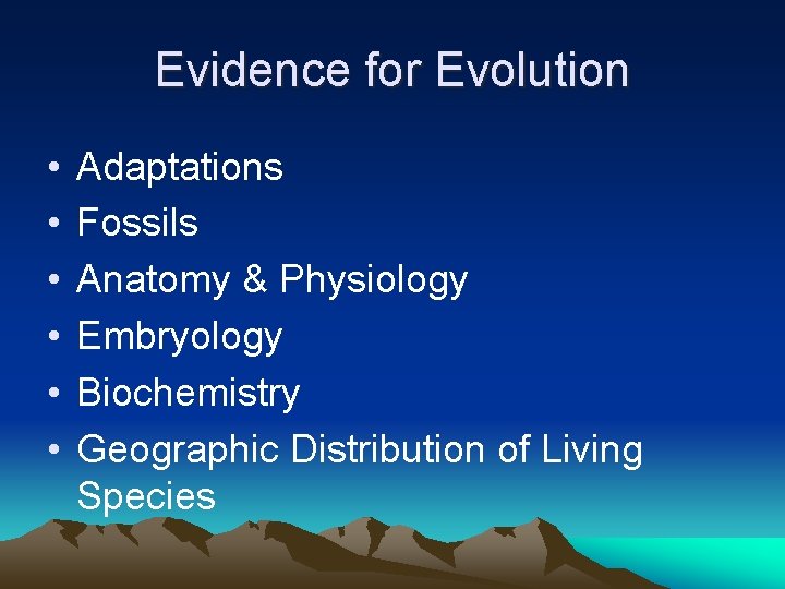 Evidence for Evolution • • • Adaptations Fossils Anatomy & Physiology Embryology Biochemistry Geographic