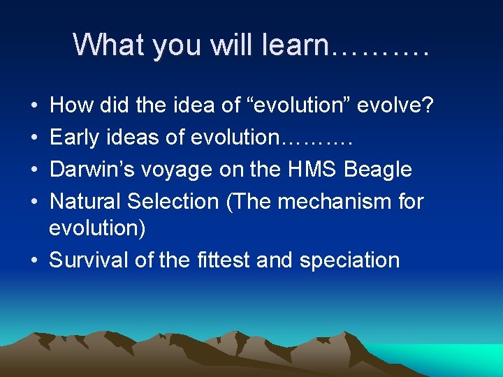 What you will learn………. • • How did the idea of “evolution” evolve? Early