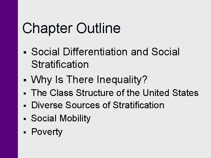 Chapter Outline § § § Social Differentiation and Social Stratification Why Is There Inequality? Chapter Outline § § § Social Differentiation and Social Stratification Why Is There Inequality?