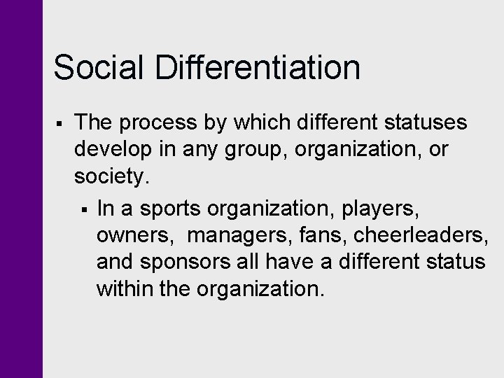 Social Differentiation § The process by which different statuses develop in any group, organization, Social Differentiation § The process by which different statuses develop in any group, organization,