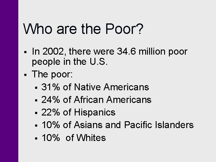 Who are the Poor? § § In 2002, there were 34. 6 million poor Who are the Poor? § § In 2002, there were 34. 6 million poor