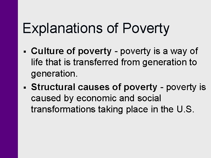 Explanations of Poverty § § Culture of poverty - poverty is a way of Explanations of Poverty § § Culture of poverty - poverty is a way of