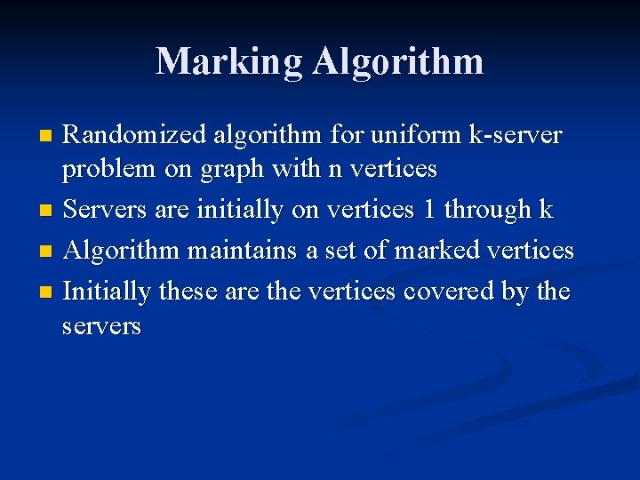 Marking Algorithm Randomized algorithm for uniform k-server problem on graph with n vertices n