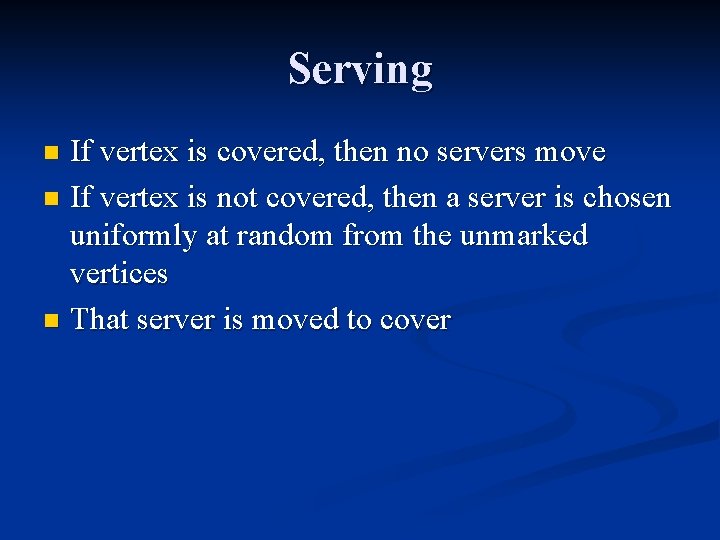 Serving If vertex is covered, then no servers move n If vertex is not