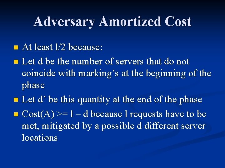 Adversary Amortized Cost At least l/2 because: n Let d be the number of