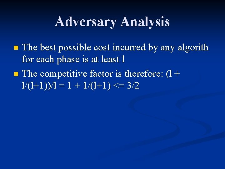 Adversary Analysis The best possible cost incurred by any algorith for each phase is