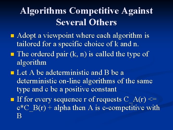 Algorithms Competitive Against Several Others Adopt a viewpoint where each algorithm is tailored for