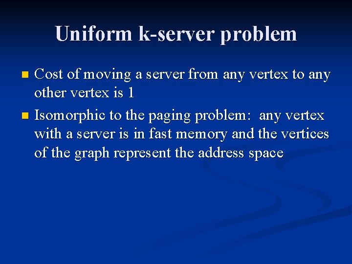Uniform k-server problem Cost of moving a server from any vertex to any other