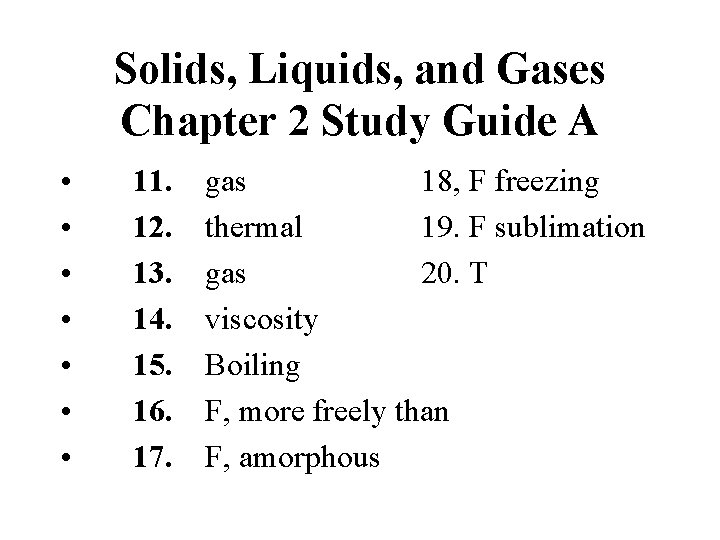 Solids, Liquids, and Gases Chapter 2 Study Guide A • • 11. 12. 13.