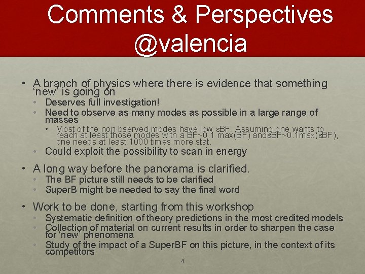 Comments & Perspectives @valencia • A branch of physics where there is evidence that