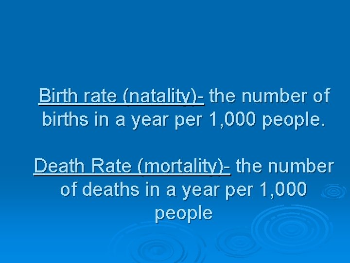 Birth rate (natality)- the number of births in a year per 1, 000 people.