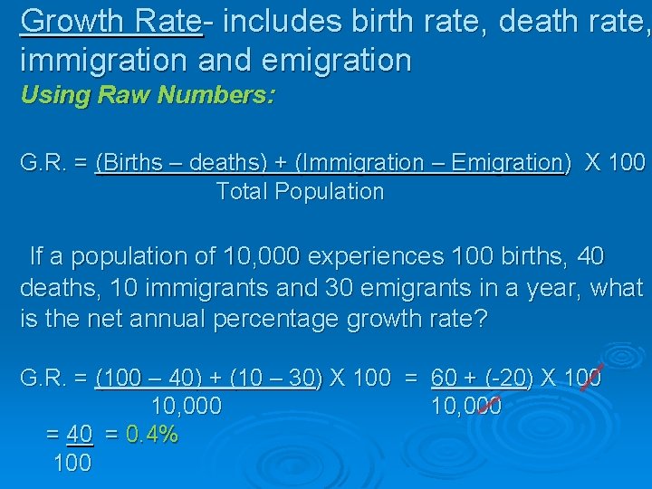 Growth Rate- includes birth rate, death rate, immigration and emigration Using Raw Numbers: G.