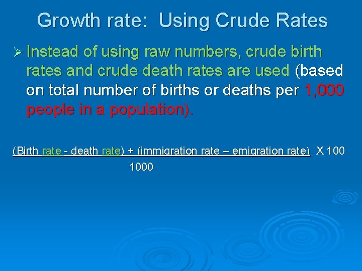 Growth rate: Using Crude Rates Ø Instead of using raw numbers, crude birth rates