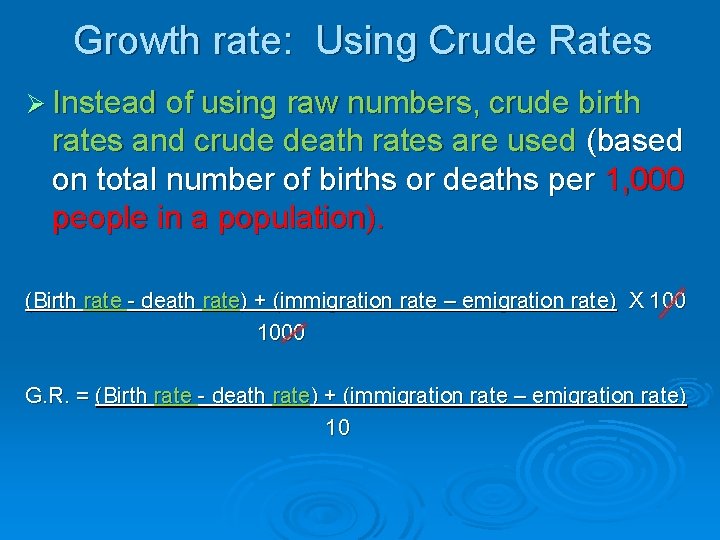 Growth rate: Using Crude Rates Ø Instead of using raw numbers, crude birth rates