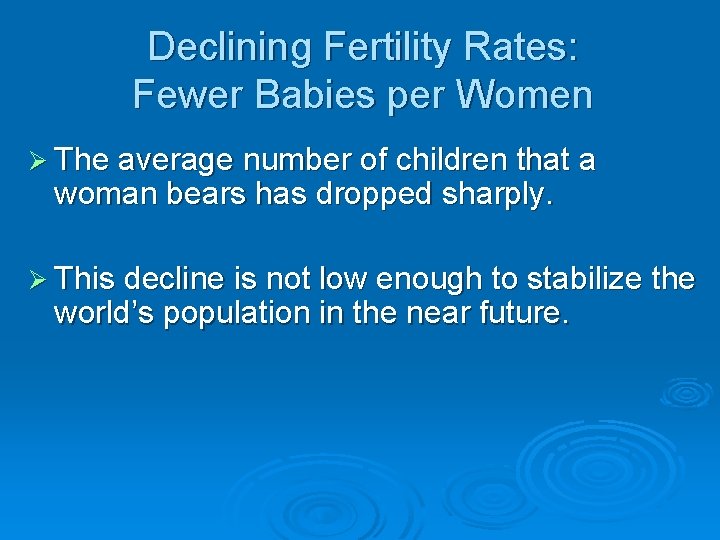 Declining Fertility Rates: Fewer Babies per Women Ø The average number of children that