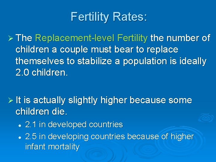 Fertility Rates: Ø The Replacement-level Fertility the number of children a couple must bear