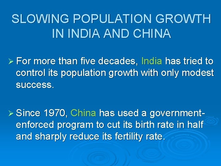 SLOWING POPULATION GROWTH IN INDIA AND CHINA Ø For more than five decades, India