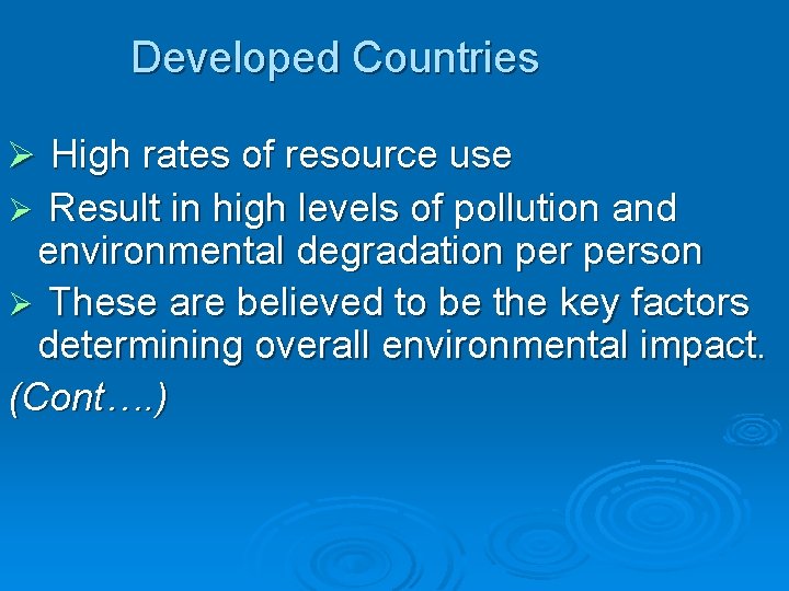 Developed Countries Ø High rates of resource use Result in high levels of pollution