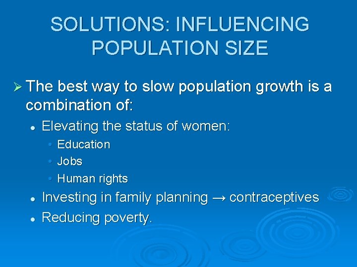 SOLUTIONS: INFLUENCING POPULATION SIZE Ø The best way to slow population growth is a