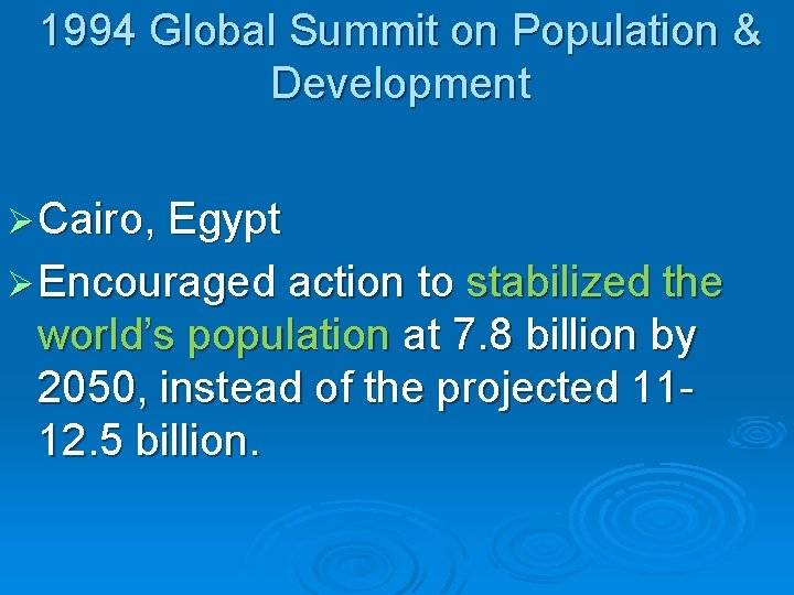 1994 Global Summit on Population & Development Ø Cairo, Egypt Ø Encouraged action to