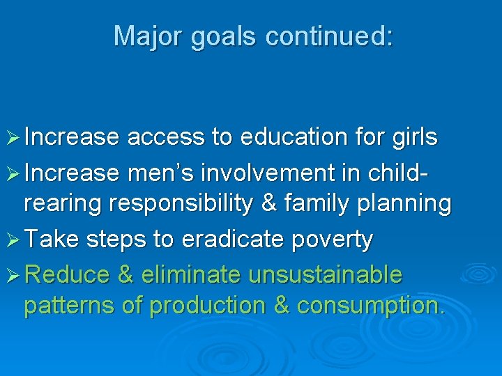 Major goals continued: Ø Increase access to education for girls Ø Increase men’s involvement