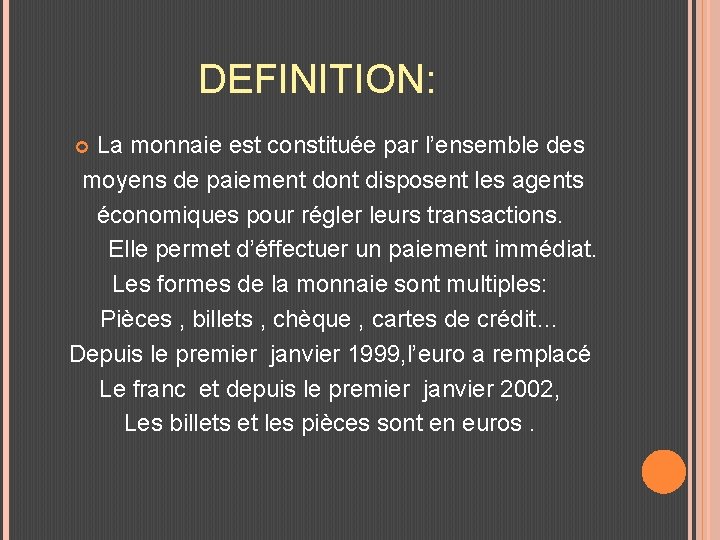 DEFINITION: La monnaie est constituée par l’ensemble des moyens de paiement dont disposent les