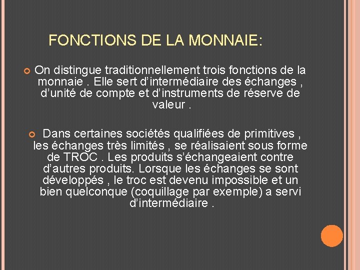 FONCTIONS DE LA MONNAIE: On distingue traditionnellement trois fonctions de la monnaie. Elle sert