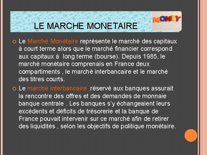 LE MARCHE MONETAIRE Le Marché Monétaire représente le marché des capitaux à court terme