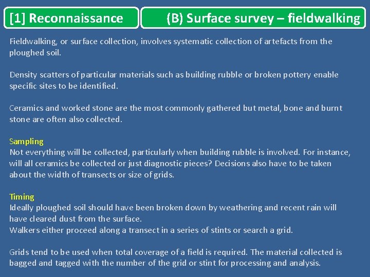 [1] Reconnaissance (B) Surface survey – fieldwalking Fieldwalking, or surface collection, involves systematic collection