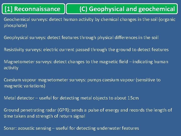 [1] Reconnaissance (C) Geophysical and geochemical Geochemical surveys: detect human activity by chemical changes