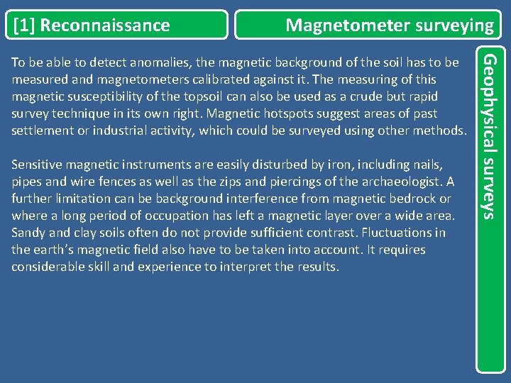 [1] Reconnaissance Magnetometer surveying Sensitive magnetic instruments are easily disturbed by iron, including nails,