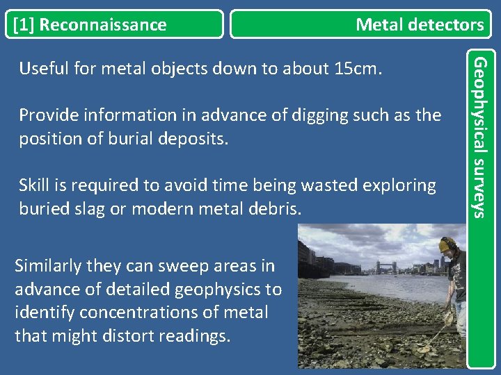[1] Reconnaissance Metal detectors Provide information in advance of digging such as the position