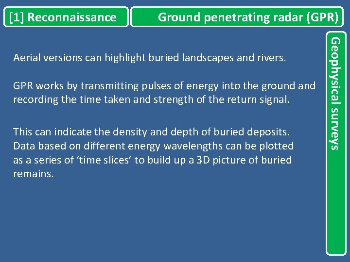 [1] Reconnaissance Ground penetrating radar (GPR) GPR works by transmitting pulses of energy into