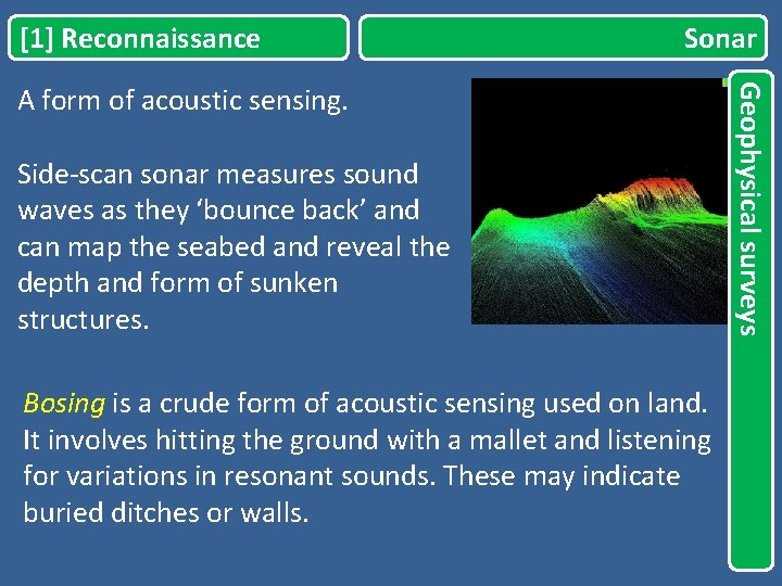 [1] Reconnaissance Sonar Side-scan sonar measures sound waves as they ‘bounce back’ and can