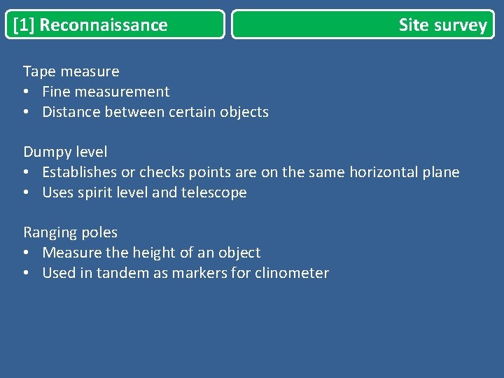 [1] Reconnaissance Site survey Tape measure • Fine measurement • Distance between certain objects