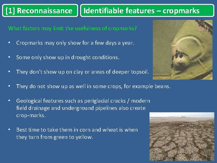 [1] Reconnaissance Identifiable features – cropmarks What factors may limit the usefulness of cropmarks?