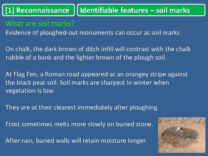 [1] Reconnaissance Identifiable features – soil marks What are soil marks? Evidence of ploughed-out