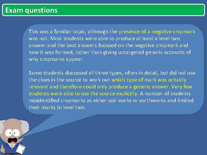 Exam questions This was a familiar topic, although the presence of a negative cropmark