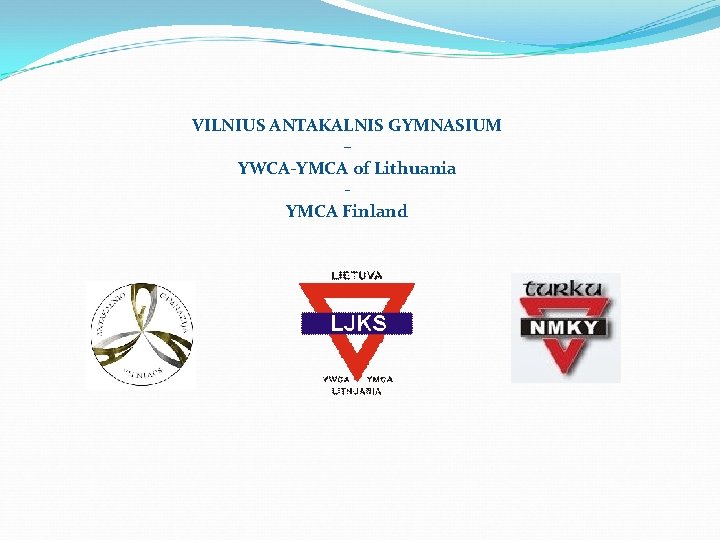 VILNIUS ANTAKALNIS GYMNASIUM – YWCA-YMCA of Lithuania YMCA Finland 