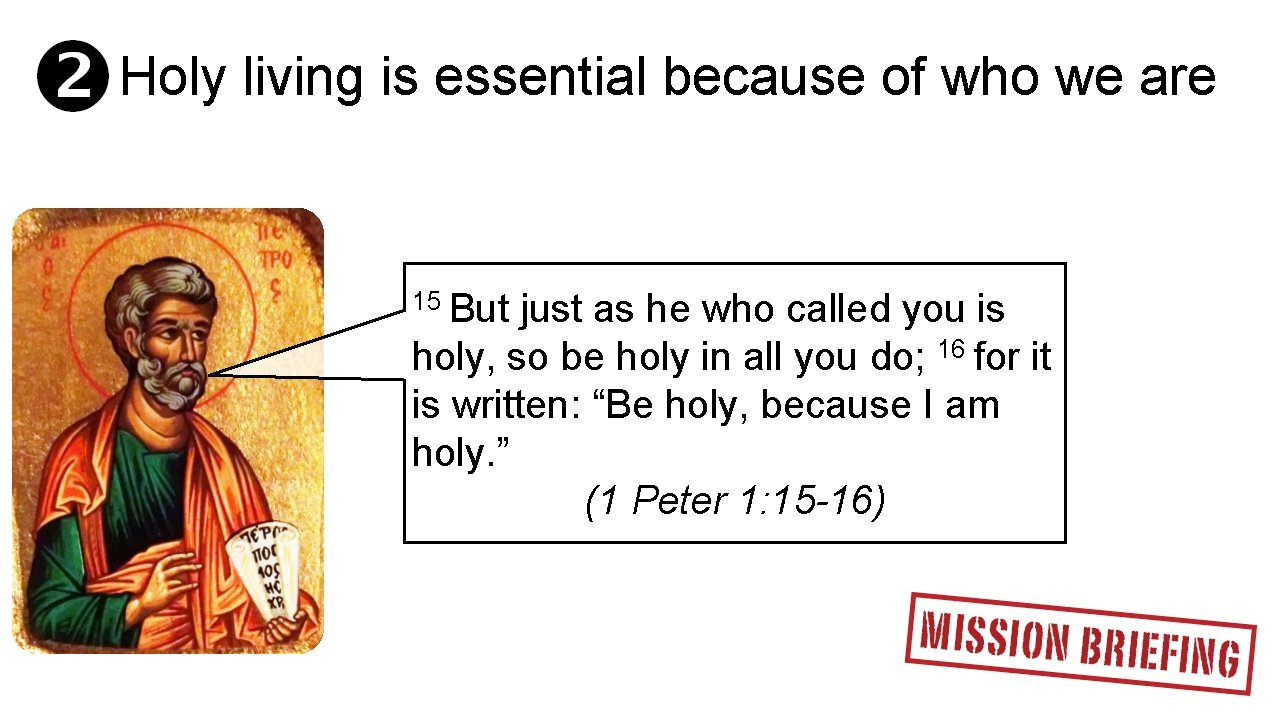 Holy living is essential because of who we are 15 But just as he