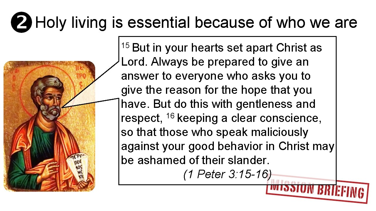 Holy living is essential because of who we are 15 But in your hearts